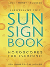 Cover image for Llewellyn's 2017 Sun Sign Book: Horoscopes for Everyone!